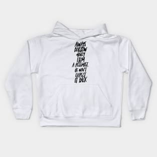 always borrow money from a pessimist. He won't expect it back Kids Hoodie